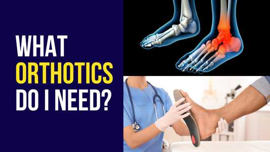 What Orthotics Do I Need?