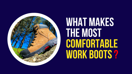 What Makes the Most Comfortable Work Boots in Australia?