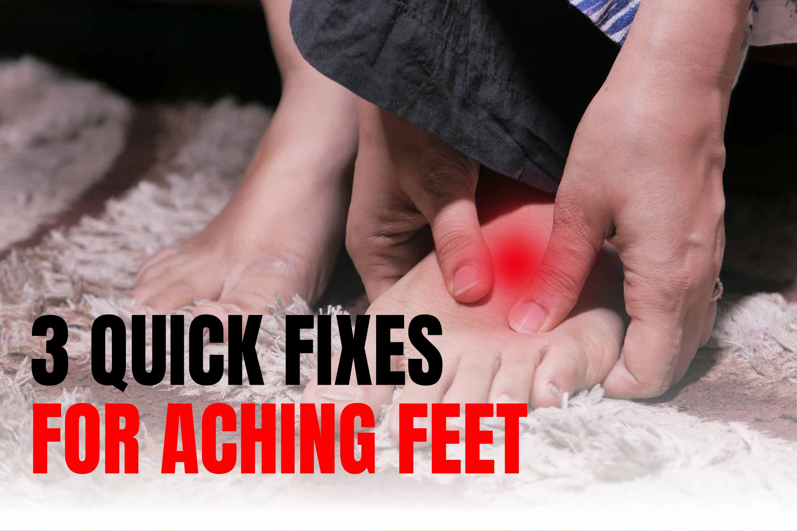 For Aching 3 Quick Fixes for Aching Feet You Can Do On Site – Ergonx